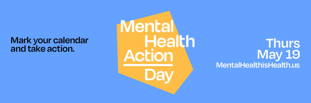 Mental Health Action Day is May 19
